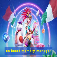 on board memory manager